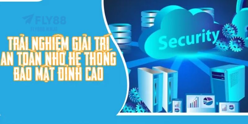 FLY88 - Trang Chủ FLY88.COM Chính Thức 10/2026 | Đăng Ký +88K 11 Hệ thống FLY88 bảo mật tuyệt đối với công nghệ tiến tiến